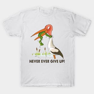 Never give up! T-Shirt